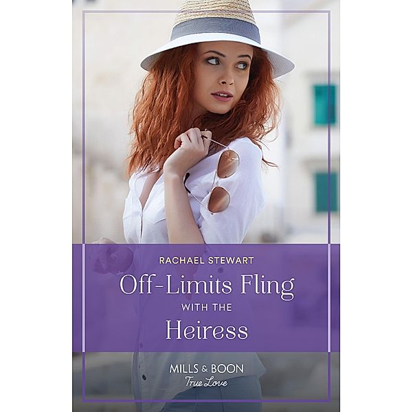 Off-Limits Fling With The Heiress (How to Win a Monroe, Book 1) (Mills & Boon True Love), Rachael Stewart
