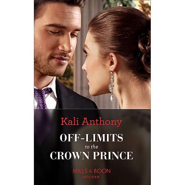 Off-Limits To The Crown Prince (Mills & Boon Modern), Kali Anthony