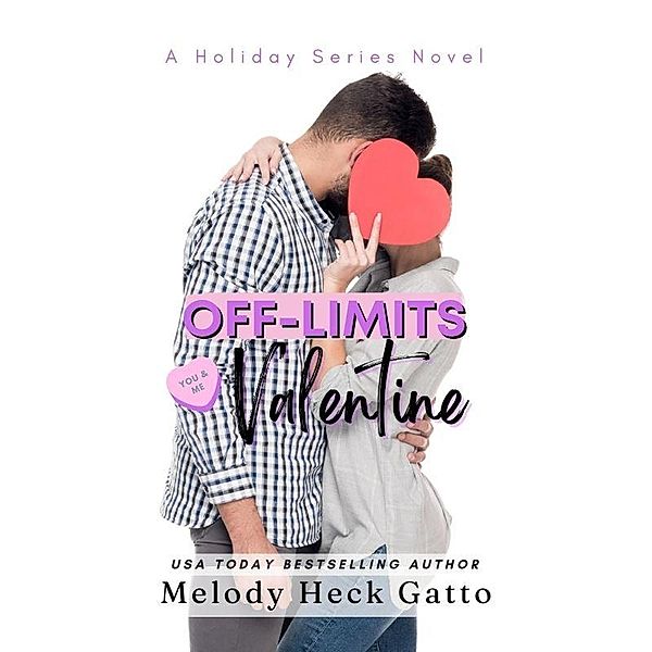 Off-Limits Valentine - A Holiday Series Sweet College Romance (The Holiday Series, #2) / The Holiday Series, Melody Heck Gatto