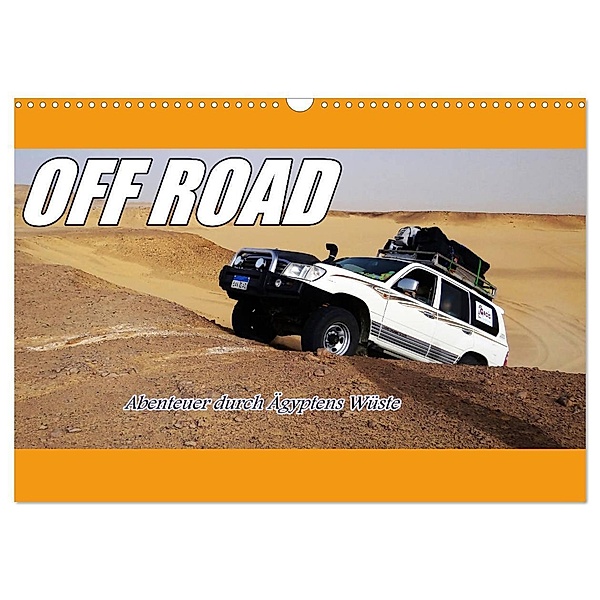 OFF ROAD Abenteuer durch Ägyptens Wüste (Wandkalender 2024 DIN A3 quer), CALVENDO Monatskalender, Ramona Benahmed