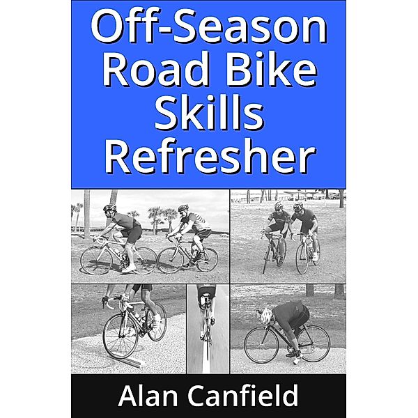 Off-Season Road Bike Skills Refresher, Alan Canfield