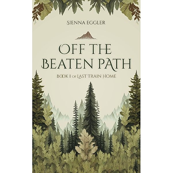 Off The Beaten Path (Last Train Home, #1) / Last Train Home, Sienna Eggler