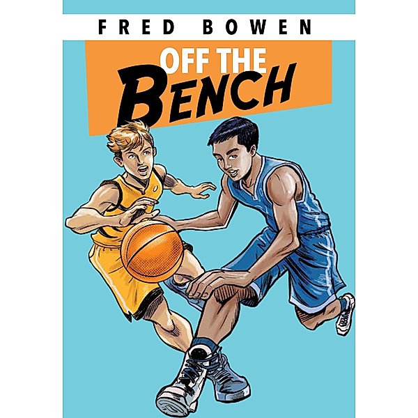 Off the Bench / Fred Bowen Sports Story Series Bd.25, Fred Bowen