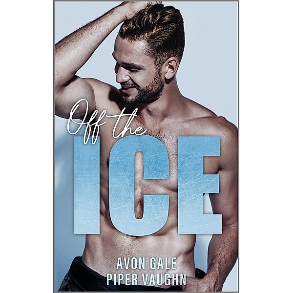 Off the Ice / Hat Trick Bd.1, Avon Gale, Piper Vaughn