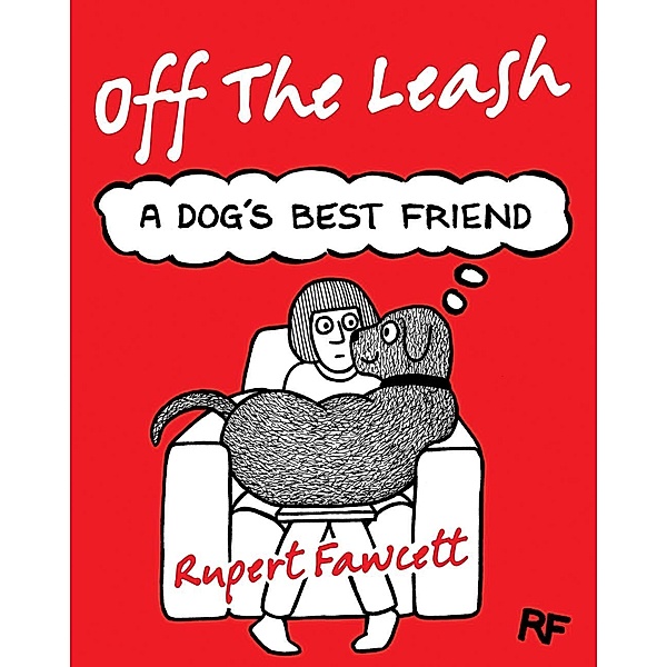 Off The Leash: A Dog's Best Friend, Rupert Fawcett