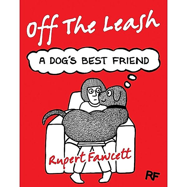 Off The Leash: A Dog's Best Friend, Rupert Fawcett