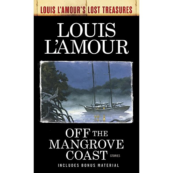 Off the Mangrove Coast (Louis L'Amour's Lost Treasures) / Louis L'Amour's Lost Treasures, Louis L'amour