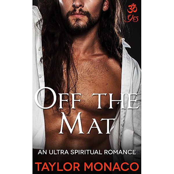 Off the Mat (OM Yes, #3) / OM Yes, Taylor Monaco