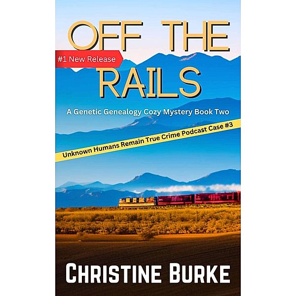 Off The Rails (A Genetic Genealogy Cozy Mystery, #2) / A Genetic Genealogy Cozy Mystery, Christine Burke