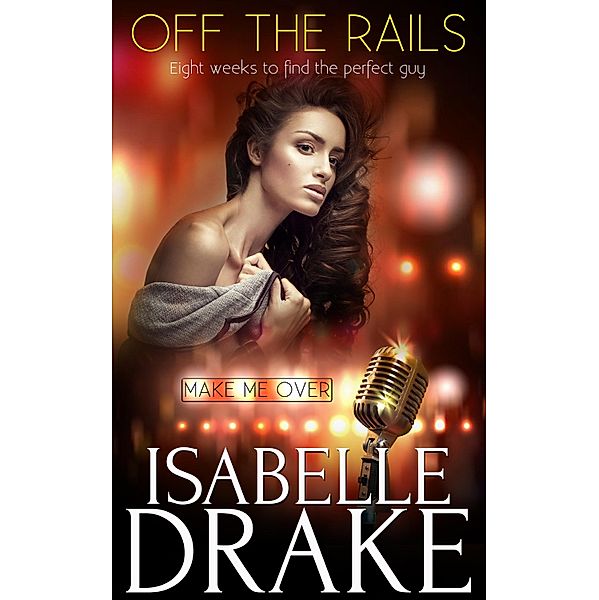 Off the Rails / Make Me Over Bd.1, Isabelle Drake