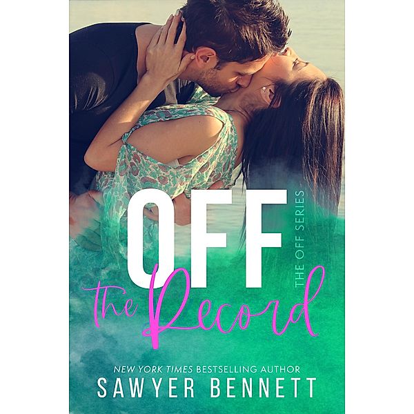 Off the Record (The Off Series, #3) / The Off Series, Sawyer Bennett