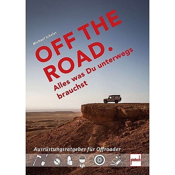 OFF THE ROAD - Alles was Du unterwegs brauchst, Michael Scheler