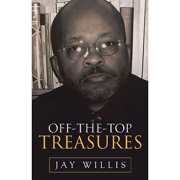 Off-The-Top Treasures, Jay Willis