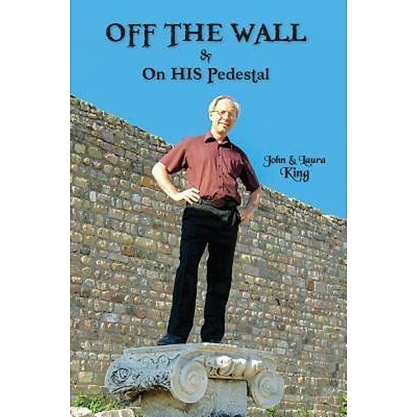 OFF THE WALL & On His Pedestal, John King, Laura King