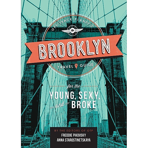 Off Track Planet's Brooklyn Travel Guide for the Young, Sexy, and Broke, Off Track Planet