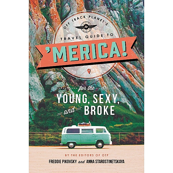 Off Track Planet's Travel Guide to 'Merica! for the Young, Sexy, and Broke, Off Track Planet