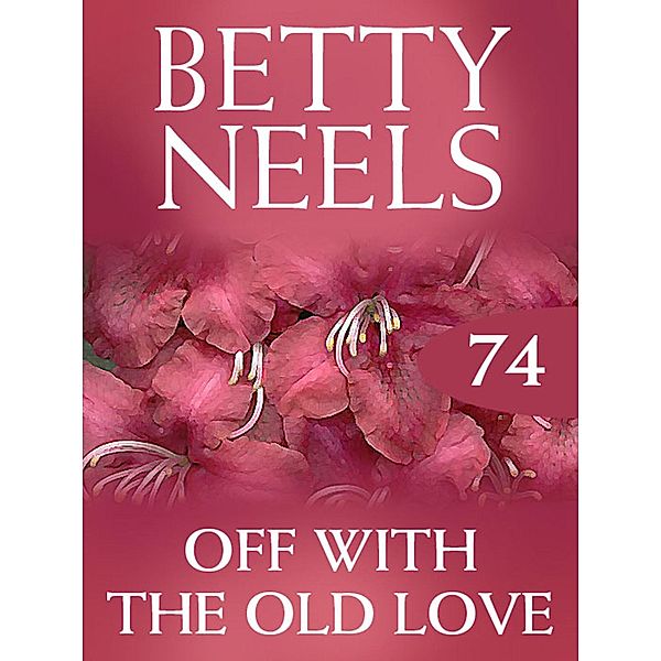 Off with the Old Love (Betty Neels Collection, Book 74), Betty Neels