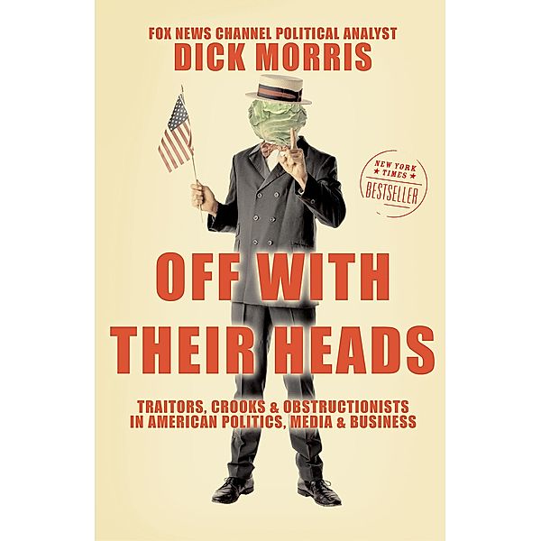 Off with Their Heads, Dick Morris