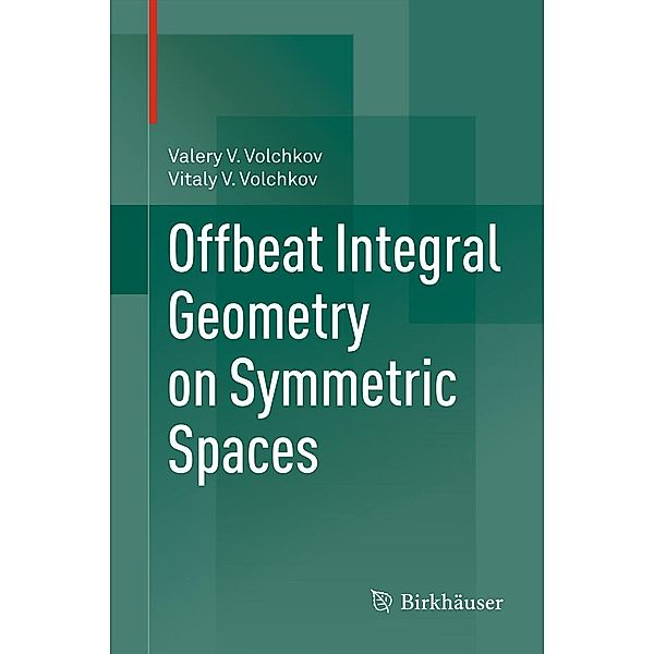 Offbeat Integral Geometry on Symmetric Spaces, Valery V. Volchkov, Vitaly V. Volchkov