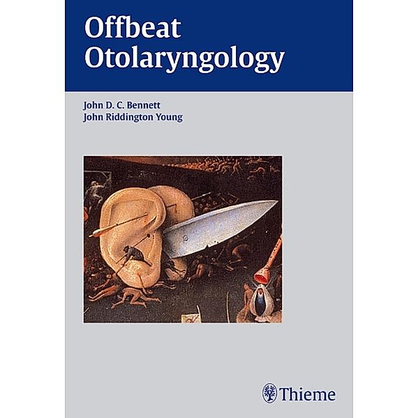 Offbeat Otolaryngology, John D. C. Bennett, John Riddington-Young