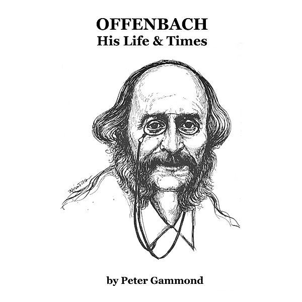 Offenbach: His Life & Times, Peter Gammond