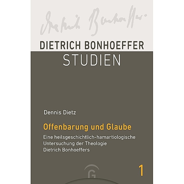 Offenbarung und Glaube / Dietrich Bonhoeffer Studien Bd.1, Dennis Dietz