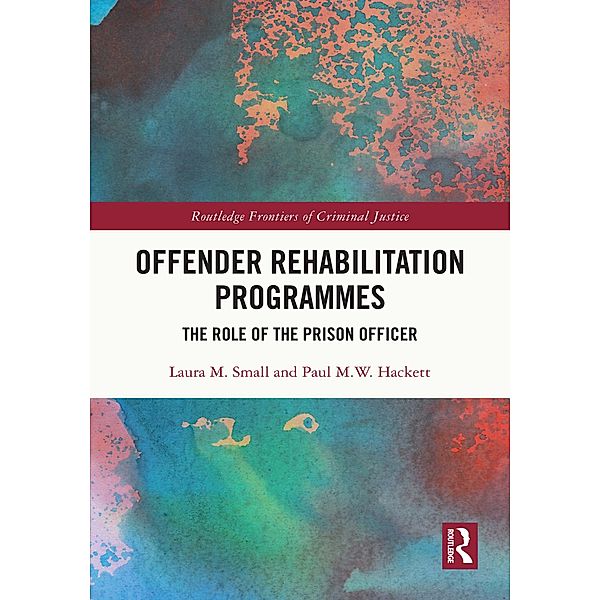 Offender Rehabilitation Programmes, Laura M. Small, Paul M. W. Hackett