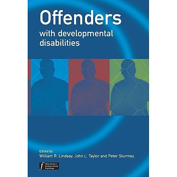 Offenders with Developmental Disabilities / Wiley Series in Forensic Clinical Psychology