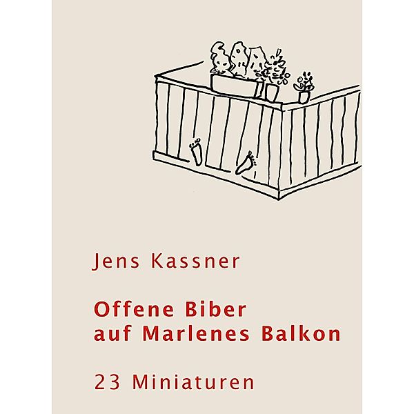 Offene Biber auf Marlenes Balkon, Jens Kassner