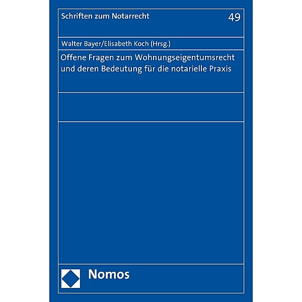 Offene Fragen zum Wohnungseigentumsrecht und deren Bedeutung für die notarielle Praxis / Schriften zum Notarrecht Bd.49