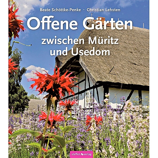 Offene Gärten zwischen Müritz und Usedom, Beate Schöttke-Penke, Christian Lehsten