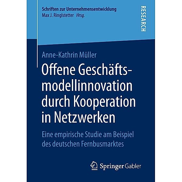 Offene Geschäftsmodellinnovation durch Kooperation in Netzwerken / Schriften zur Unternehmensentwicklung, Anne-Kathrin Müller