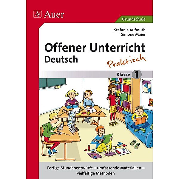 Offener Unterricht Deutsch - praktisch Klasse 1, Stefanie Aufmuth, Simone Maier