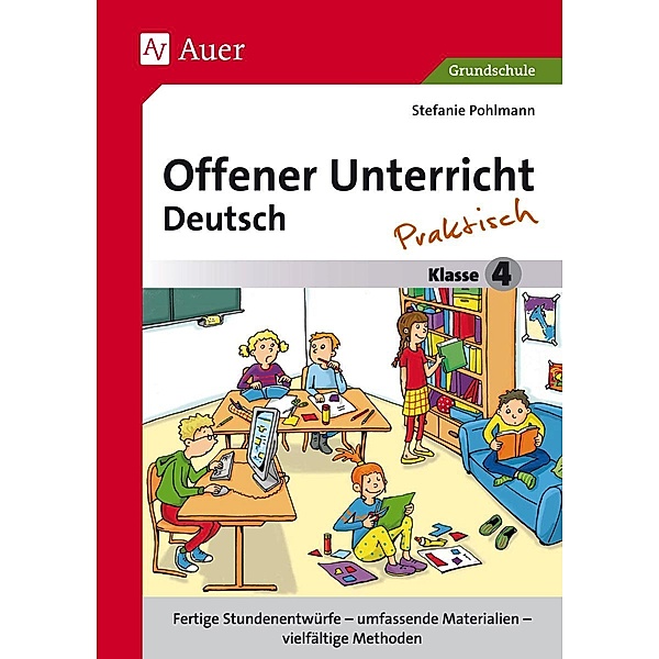 Offener Unterricht Deutsch - Praktisch, Klasse 4, Stefanie Pohlmann