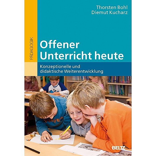 Offener Unterricht heute / Beltz Pädagogik, Diemut Kucharz, Thorsten Bohl