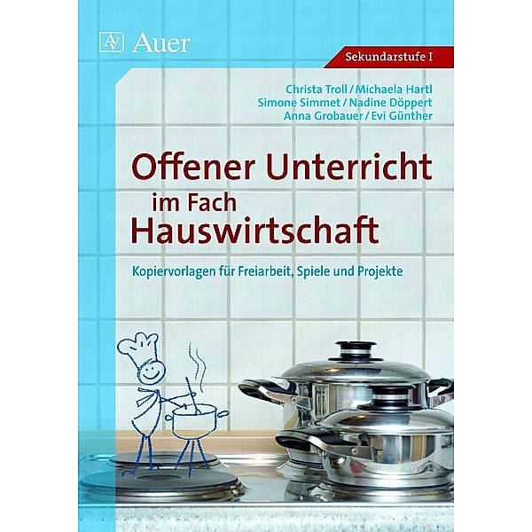 Offener Unterricht im Fach Hauswirtschaft.Bd.2, Christa Troll, Michaela Hartl, Simone Simmet, Nadine Döppert, Anna Grobauer, Evi Günter