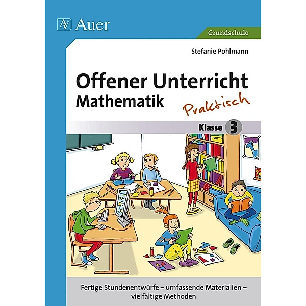 Offener Unterricht Mathematik - praktisch, Klasse 3, Stefanie Pohlmann