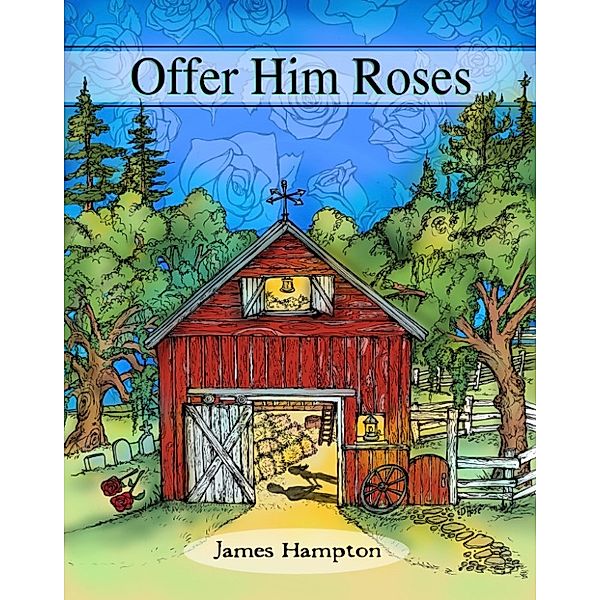 Offer Him Roses, James Hampton