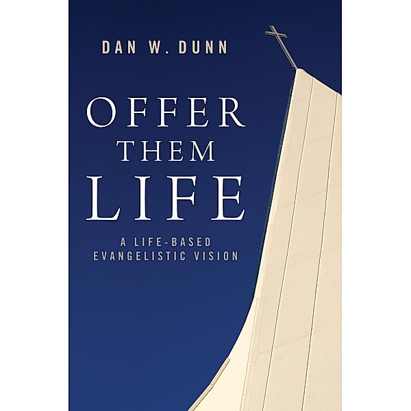 Offer Them Life, Dan W. Dunn