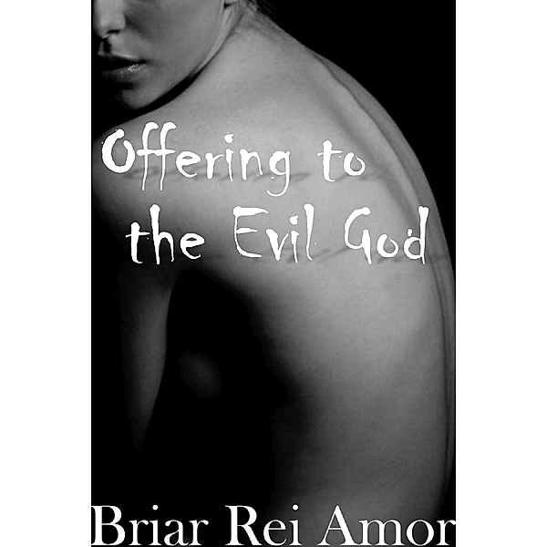Offering to the Evil God, Briar Rei Amor