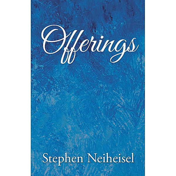 Offerings, Stephen Neiheisel