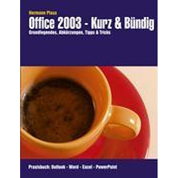 Office 2003 - Kurz & Bündig, Hermann Plasa