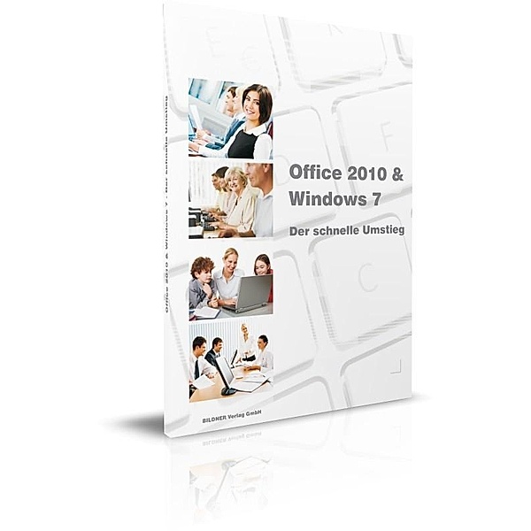 Office 2010 & Windows 7 - Der schnelle Umstieg, Christian Bildner