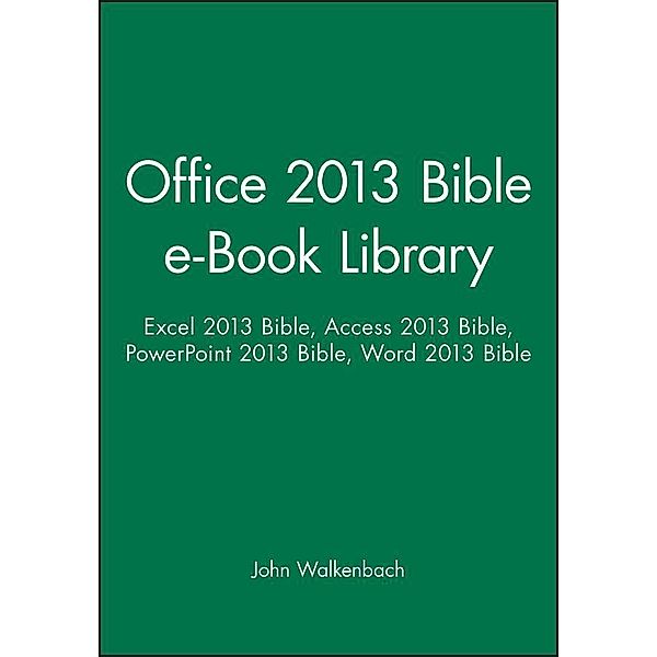 Office 2013 Library / Bible, John Walkenbach, Michael Alexander, Richard Kusleika, Faithe Wempen, Lisa A. Bucki