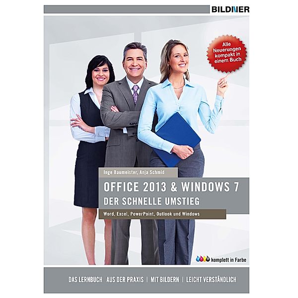 Office 2013 und Windows 7 - der schnelle Umstieg, Anja Schmid, Inge Baumeister