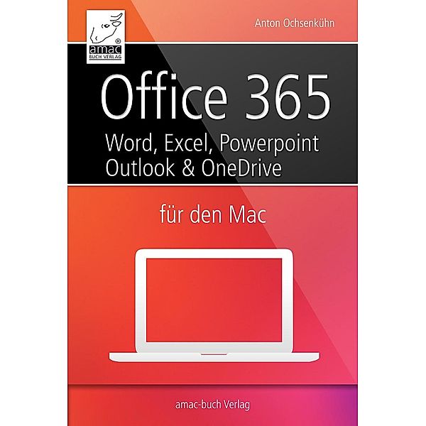 Office 365 für den Mac - Microsoft Word, Excel, Powerpoint und Outlook, Anton Ochsenkühn