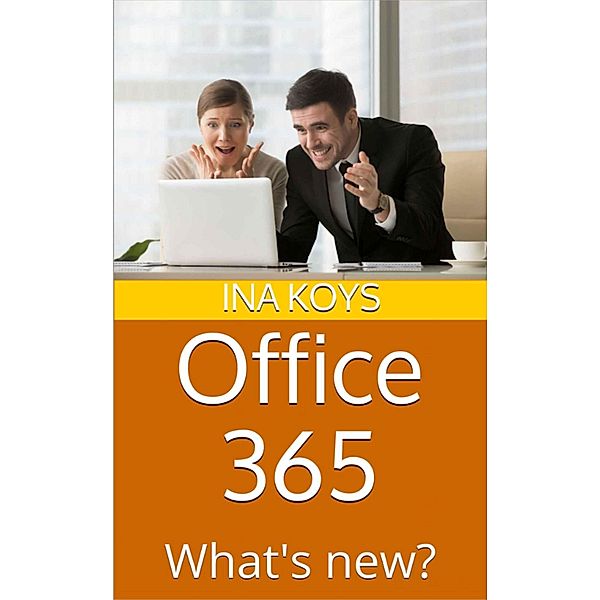 Office 365: What's new? / Short & Spicy Bd.3, Ina Koys