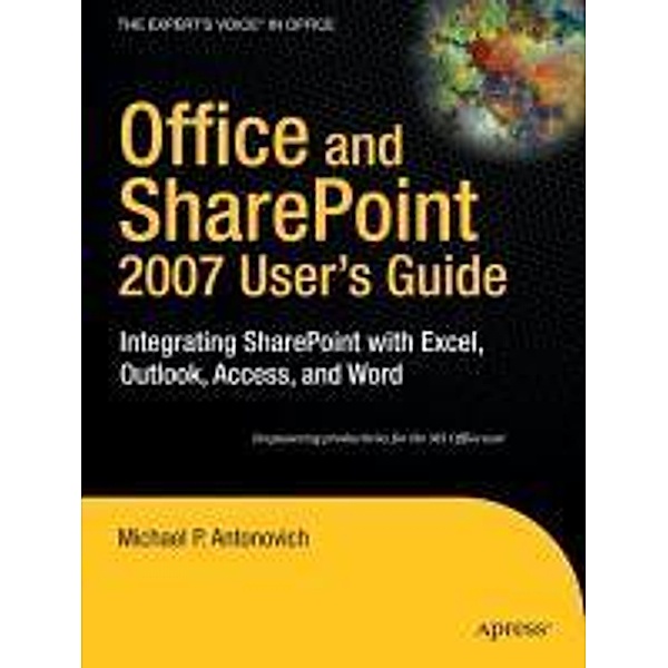 Office and SharePoint 2007 User's Guide, Michael Antonovich