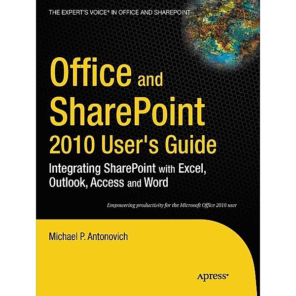 Office and SharePoint 2010 User's Guide, Michael Antonovich