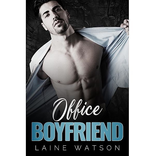 Office Boyfriend (Smoking Hot Boyfriends, #1) / Smoking Hot Boyfriends, Laine Watson